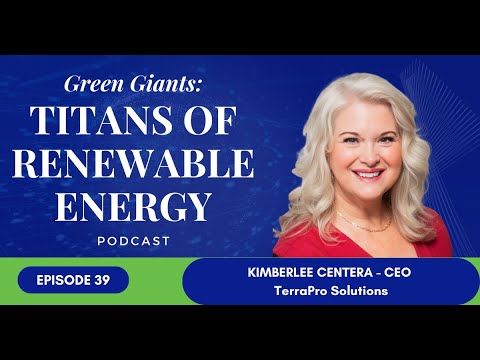 Renewable Energy Trailblazer Kimberlee Centera Joins Wes Ashworth, Host of Green Giants Podcast, to Discuss Risk, Leadership and Breaking Barriers in Cleantech