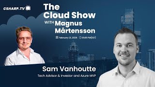 The Cloud Show with Magnus Mårtensson ft. Sam Vanhoutte - Ep: 61